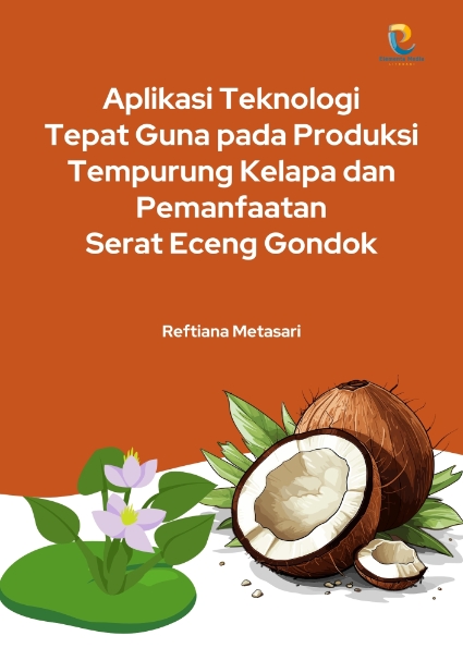 Aplikasi Teknologi Tepat Guna pada Produksi Tempurung Kelapa dan Pemanfaatan Serat Eceng Gondok